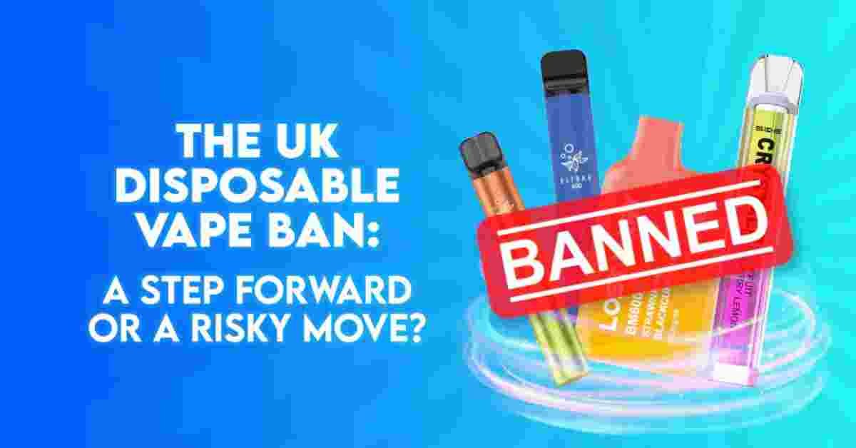 When Are Disposable Vapes Being Banned in the UK?